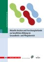 : Aktuelle Ansätze und Forschungsbefunde zur beruflichen Bildung im Gesundheits- und Pflegebereich, Buch