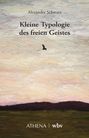 Alexander Schwarz: Kleine Typologie des freien Geistes, Buch