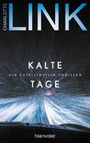 Text: "Kalte Tage", "Ein Kate-Linville-Thriller", "blanvalet", "Charlotte Link". Eine Explosion von Eis vor einem dunklen Hintergrund.