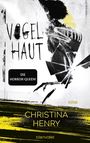 "VOGEL HAUT", "DIE HORROR-QUEEN!", "CHRISTINA HENRY", "ROMAN". Zerrissenes, unheimliches Vogelbild auf weißem Hintergrund.