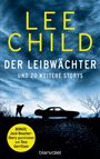 Lee Child: Der Leibwächter - und 20 weitere Storys, Buch