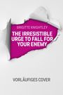 Brigitte Knightley: The Irresistible Urge to Fall For your Enemy - Wie man sich (nicht) in seinen Erzfeind verliebt, Buch