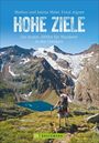 Janina Meier: Hohe Ziele. Die besten 3000er für Wanderer in den Ostalpen. Wanderführer: die schönsten 3000er auf einfachen Wegen besteigen. Tourenführer: mit Wegbeschreibungen, Tourensteckbriefen und Karten., Buch