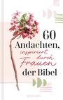 : 60 Andachten, inspiriert durch Frauen der Bibel, Buch