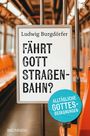 Ludwig Burgdörfer: Fährt Gott Straßenbahn?, Buch