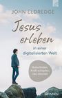 Text: "John Eldredge, Jesus erleben in einer digitalisierten Welt. Ruhe finden, Kraft schöpfen, neu staunen." Ein Mann steht auf einem Felsen.