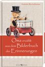 Friederike Weichselbaumer: Oma erzählt aus dem Bilderbuch der Erinnerungen, Buch