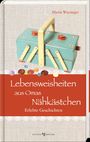 Texte: Lebensweisheiten aus Omas Nähkästchen, Erlebte Geschichten, Maria Wiesinger. Abgebildet ist ein Nähkästchen.