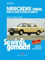 Rüdiger Etzold: So wird's gemacht. Mercedes 200 D/ 220 D/ 240 D/ 300 D Typ W 123 Diesel Jan. '76 bis Dez. '84, Buch