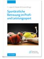 Christoph Lukas: Sportärztliche Betreuung im Profi- und Leistungssport, Buch,Div.
