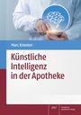 Marc Kriesten: Künstliche Intelligenz in der Apotheke, Buch,Div.