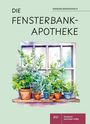 "Die Fensterbank-Apotheke", Autorin: Barbara Benninghaus. Illustration: Fensterbank mit Pflanzen in bunten Töpfen.
