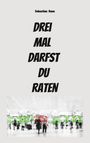 Sebastian Raue: Drei mal darfst du raten, Buch