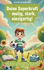 Daniel Schmalhaus: Deine Superkraft - mutig, stark, einzigartig!, Buch