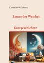 Christian W. Schenk: Samen der Weisheit, Buch