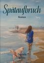 Daniela Recht: Spätaufbruch, Buch