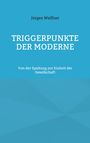 Jürgen Waffner: Triggerpunkte der Moderne, Buch