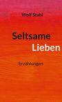 Wolf Stahl: Seltsame Lieben, Buch