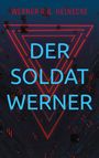 Werner R. C. Heinecke: Der Soldat Werner, Buch