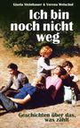 Gisela Steinhauer: Ich bin noch nicht weg, Buch