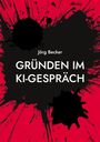 Jörg Becker: Gründen im KI-Gespräch, Buch