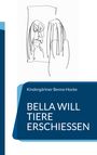 Kindergärtner Benno Hocke: Bella will Tiere erschießen, Buch