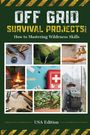 Robin J. Snider: Off Grid Survival Projects Bible, Buch