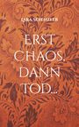 Lara Schenzler: Erst Chaos, dann Tod..., Buch