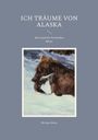 Michael Moos: Ich träume von Alaska, Buch