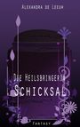 Alexandra de Leeuw: Die Heilsbringerin - Schicksal, Buch
