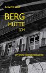 Annette Wolf: Berg Hütte ich, Buch