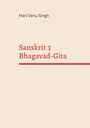 Hari Venu Singh: Sanskrit 3 Bhagavad-Gita, Buch