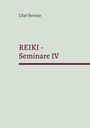 Olaf Reinke: REIKI - Seminare IV, Buch