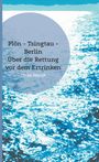 Ulrike Wendt: Plön -Tsingtau - Berlin, Buch