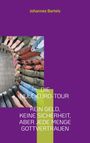 Johannes Bartels: Die Null-Euro-Tour - Kein Geld, keine Sicherheit, aber jede Menge Gottvertrauen, Buch