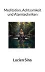Lucien Sina: Meditation, Achtsamkeit und Atemtechniken, Buch