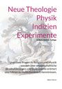 Albert Déran: Neue Theologie Physik Indizien Experimente, Buch