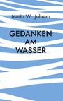 Mario W. Johnen: Gedanken am Wasser, Buch