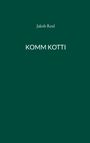 Jakob Reul: Komm Kotti, Buch