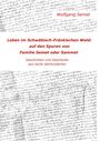 Wolfgang Semet: Leben im Schwäbisch-Fränkischen Wald: Auf den Spuren von Familie Semet oder Sammet, Buch