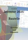 Hans-J. Engelke: AutoDesk Inventor 2025 Bauteile, Buch