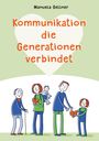 Manuela Gellner: Kommunikation die Generationen verbindet, Buch