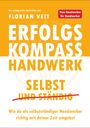 Florian Veit: Erfolgskompass Handwerk: Selbst und Ständig, Buch