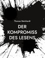 Thomas Steinhardt: Der Kompromiss des Lesens, Buch