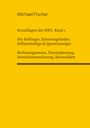 Michael Fischer: Grundlagen der Betriebswirtschaftslehre Band 1 Rechnungswesen, Investitionsrechnung, Finanzplanung, Auswertung betriebswirtschaftlicher Kennzahlen, Buch