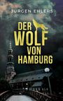 Jürgen Ehlers: Der Wolf von Hamburg, Buch