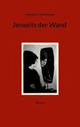 Annabelle Schickentanz: Jenseits der Wand, Buch