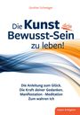 Gunther Schwieger: Die Kunst, dein Bewusst-sein zu Leben, Buch