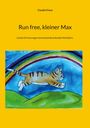 Claudia Friese: Run free, kleiner Max, Buch