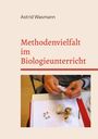 Astrid Wasmann: Methodenvielfalt im Biologieunterricht, Buch